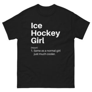 Ice Hockey Girl Definition Funny Empowering Sports Unisex Tshirt
