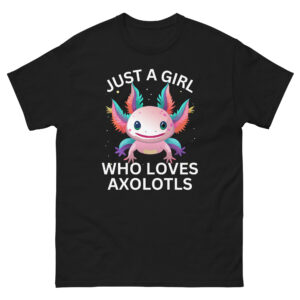 Axolotl Kawaii Just A Girl Who Loves Axolotls Pet Lovers Unisex Tshirt